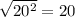 \sqrt{20^2} =20