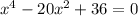 x^4-20x^2+36=0