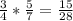 \frac{3}{4} * \frac{5}{7} = \frac{15}{28}