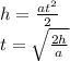 h=\frac{at^2}{2}\\&#10;t=\sqrt{\frac{2h}{a}}