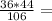 \frac{36*44}{106} =