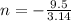 n= -\frac{9.5}{3.14}