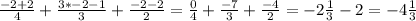 \frac{-2+2}{4} + \frac{3*-2-1}{3}+ \frac{-2-2}{2}= \frac{0}{4} + \frac{-7}{3} + \frac{-4}{2} =-2 \frac{1}{3} -2=-4 \frac{1}{3}