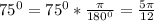 75^0=75^0* \frac{\pi}{180^0} =\frac{5\pi}{12}