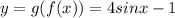 y=g(f(x))=4sinx-1