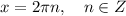 x=2 \pi n,~~~n\in Z