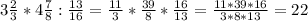 3 \frac{2}{3} *4 \frac{7}{8} : \frac{13}{16} =\frac{11}{3} * \frac{39}{8}*\frac{16}{13} = \frac{11*39*16}{3*8*13}=22