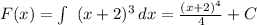 F(x)=\int\ {(x+2)^3} \, dx= \frac{(x+2)^4}{4} +C