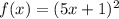 f(x)=(5x+1)^2