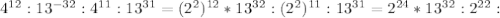 4^{12}:13^{-32}:4^{11}:13^{31}=(2^2)^{12}*13^{32}:(2^2)^{11}:13^{31}=2^{24}*13^{32}:2^{22}: