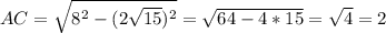 AC = \sqrt{ 8 ^{2}- (2\sqrt{15})^{2} } = \sqrt{64 - 4*15} = \sqrt{4} = 2