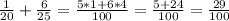 \frac{1}{20} + \frac{6}{25} = \frac{5*1+6*4}{100} = \frac{5+24}{100} = \frac{29}{100}