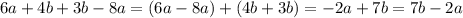 6a + 4b + 3b - 8a=(6a-8a)+(4b+3b)=-2a+7b=7b-2a