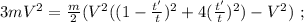 3 m V^2 = \frac{m}{2} ( V^2 ( ( 1 - \frac{t'}{t} )^2 + 4 ( \frac{t'}{t} )^2 ) - V^2 ) \ ;