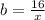 b = \frac{16}{x}