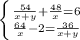 \left \{ {{ \frac{54}{x + y} + \frac{48}{x} = 6 } \atop { \frac{64}{x} - 2 = \frac{36}{x + y} }} \right.