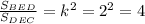 \frac{S_{BED}}{S_{DEC}} =k^2=2^2=4