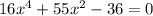 16 x^{4} +55 x^{2} -36=0