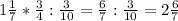 1 \frac{1}{7} * \frac{3}{4} : \frac{3}{10} = \frac{6}{7} : \frac{3}{10} = 2 \frac{6}{7}