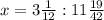 x=3 \frac{1}{12}:11 \frac{19}{42} &#10;