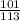 \frac{101}{113}