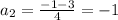 a_2= \frac{-1-3}{4}= -1