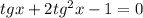 tgx+2tg^2x-1=0