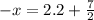 -x=2.2+ \frac{7}{2}