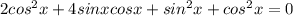 2cos^{2} x + 4sinxcosx + sin^2x + cos^2x = 0