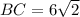 BC=6 \sqrt{2}