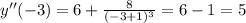 y''(-3)=6+ \frac{8}{(-3+1)^3}=6-1=5