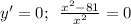 y'=0;\,\,\, \frac{x^2-81}{x^2} =0