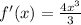 f'(x)=\frac{4x^3}{3}