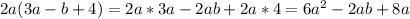 2a(3a-b+4)=2a*3a-2ab+2a*4=6a^{2}-2ab+8a