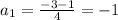 a_1= \frac{-3-1}{4} =-1