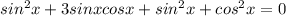 sin^2x+3sinxcosx+sin^2x+cos^2x=0