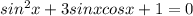 sin^2x+3sinxcosx+1=0