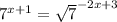 7^{x+1}= \sqrt{7} ^{-2x+3}