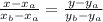 \frac{x-x_a}{x_b-x_a}= \frac{y-y_a}{y_b-y_a}