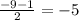 \frac{-9-1}{2}=-5