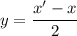 y= \dfrac{x'-x}{2}