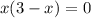 x(3-x)=0