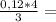 \frac{0,12*4}{3} =