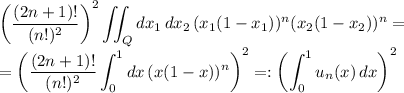 \displaystyle \left(\frac{(2n+1)!}{(n!)^2}\right)^2\iint_Qdx_1\,dx_2\,(x_1(1-x_1))^n(x_2(1-x_2))^n=\\=\left(\frac{(2n+1)!}{(n!)^2}\int_0^1 dx\, (x(1-x))^n\right)^2=:\left(\int_0^1 u_n(x)\,dx\right)^2