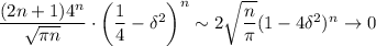 \dfrac{(2n+1)4^n}{\sqrt{\pi n}}\cdot\left(\dfrac14-\delta^2\right)^n\sim2\sqrt{\dfrac{n}{\pi}}(1-4\delta^2)^n\to 0