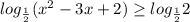 log_{ \frac{1}{2}}(x^2-3x+2) \geq log_{ \frac{1}{2} } 2