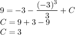 9=-3- \dfrac{(-3)^3}{3} +C\\ C=9+3-9\\ C=3