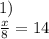 1)\\ \frac{x}{8} =14