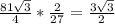 \frac{ 81\sqrt{3} }{4}* \frac{2}{27} = \frac{3 \sqrt{3} }{2}