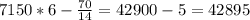 7150*6- \frac{70}{14} =42900-5=42895